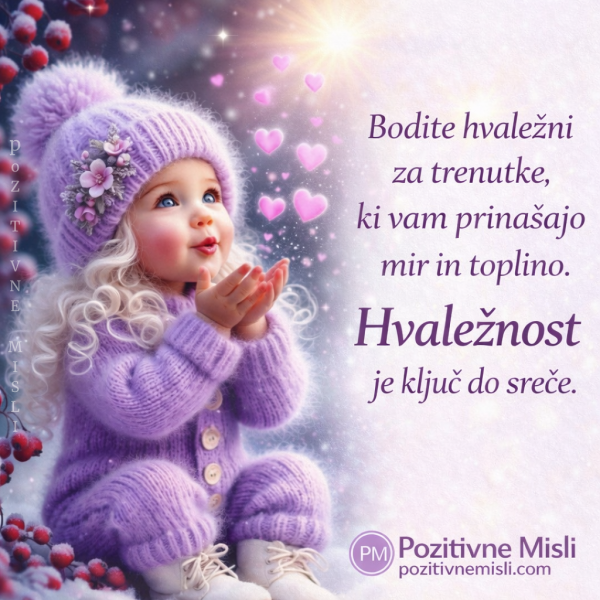 Hvaležnost - Bodite hvaležni za trenutek