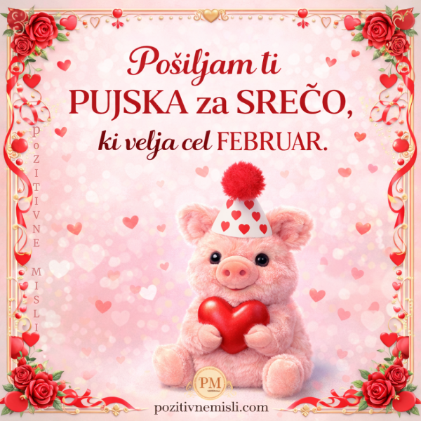 Pošiljam ti pujska za srečo – valentinovo