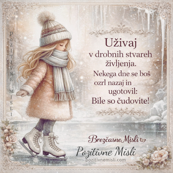 Uživaj v drobnih stvareh življenja