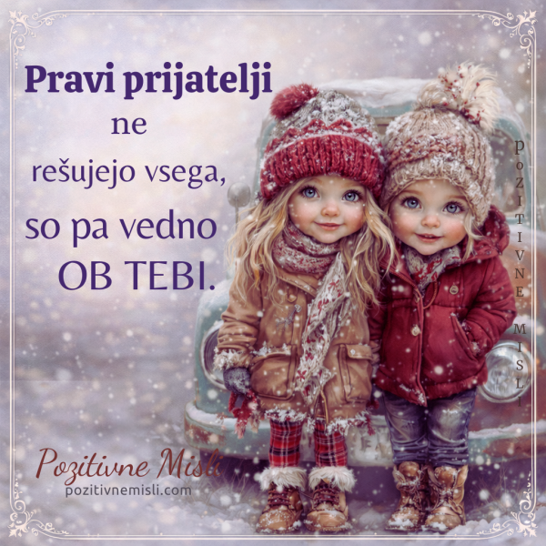 Pravi prijatelji ne rešujejo vsega