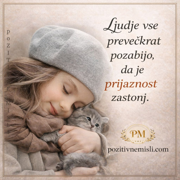 Ljudje pozabijo da je prijaznost zastonj