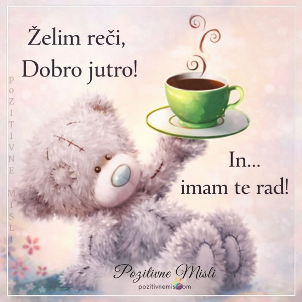 Dobro jutro – želim ti lep začetek dneva