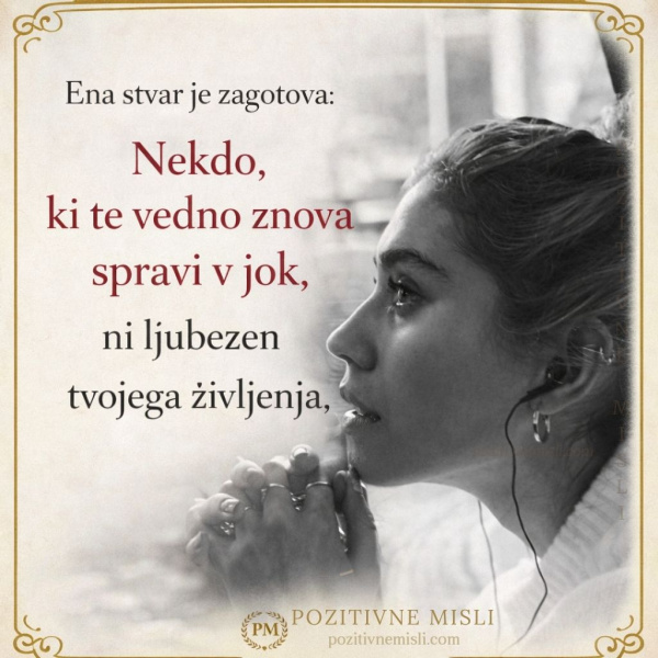 Ena stvar je zagotova: Nekdo ki te ne ljubi