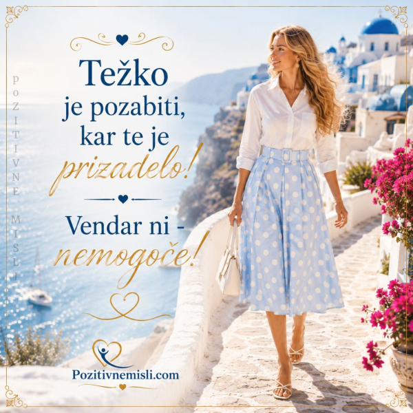Težko je pozabiti, kar te je prizadelo