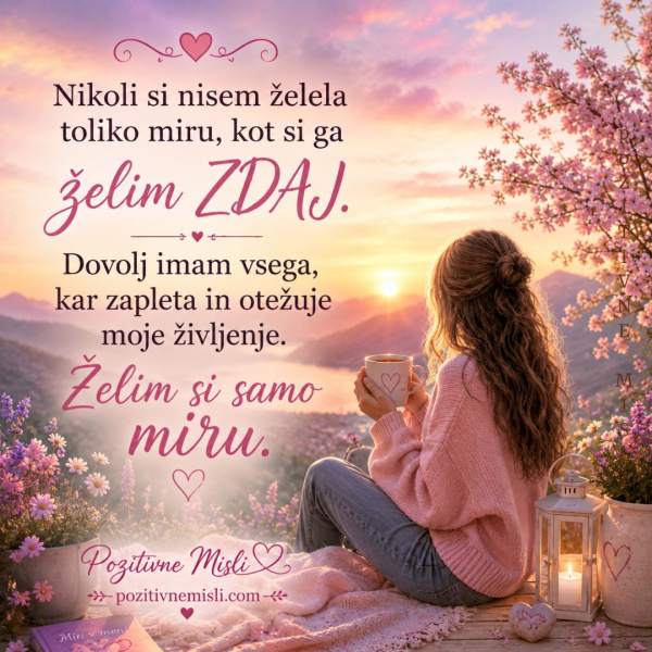 Nikoli si nisem želela toliko miru