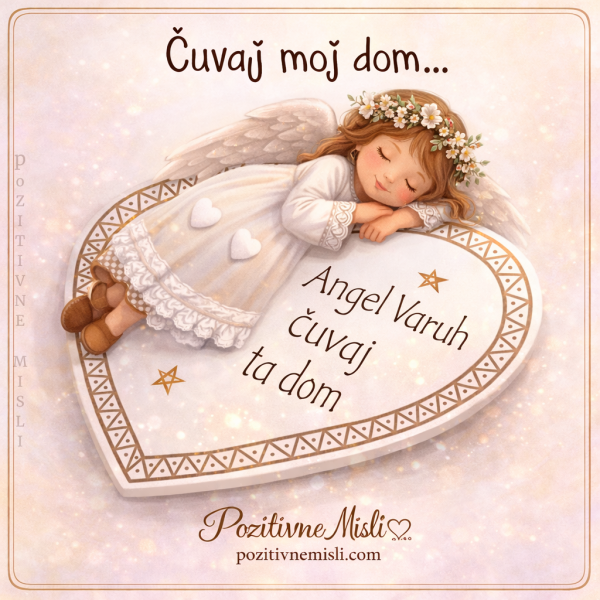 Angel Varuh čuvaj moj dom