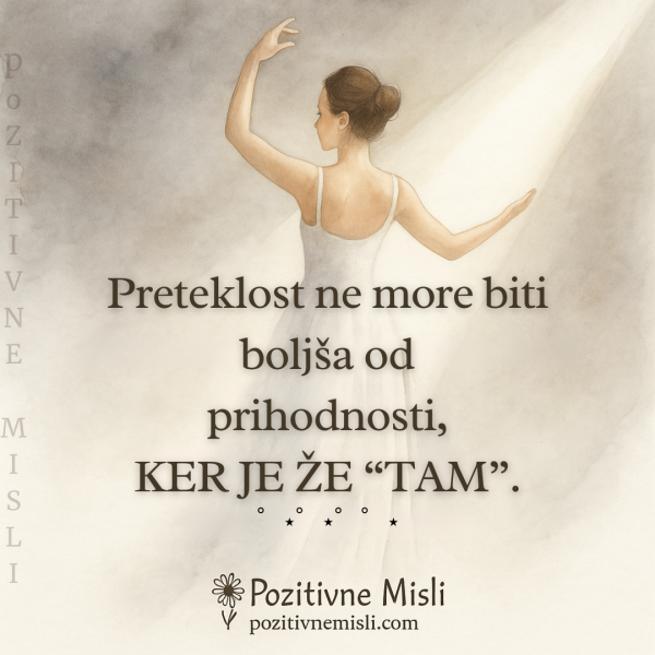 Preteklost ne more biti boljša - pozitivne misli
