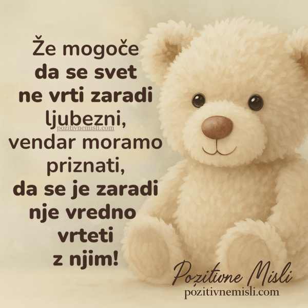 Že mogoče, da se svet ne vrti zaradi ljubezni