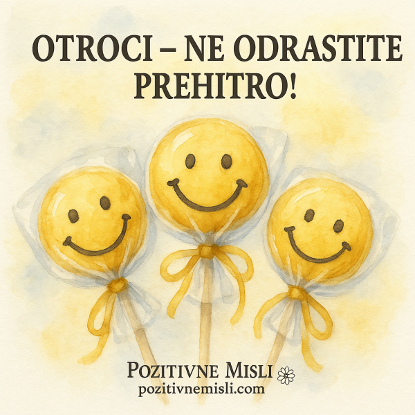 Otroci – ne odrastite prehitro!