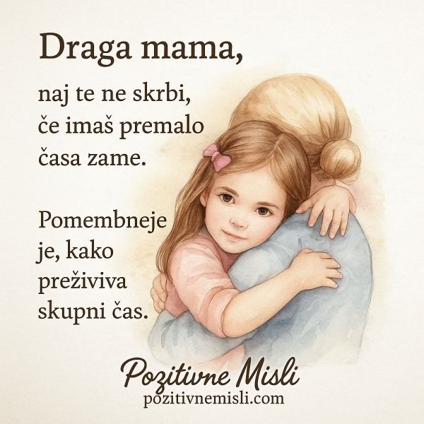 Draga mama, pomemben je čas s teboj