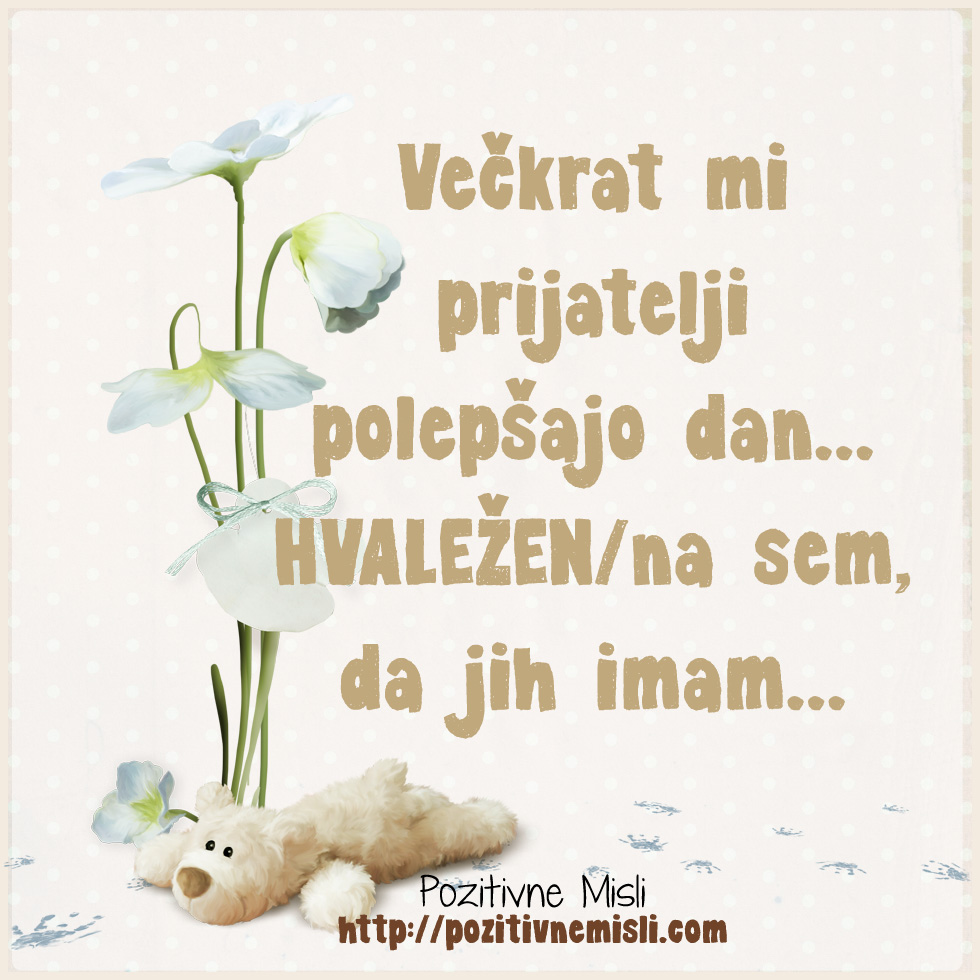 Za vsakega sina je vredno živeti, kajti tvoj je in rada ga